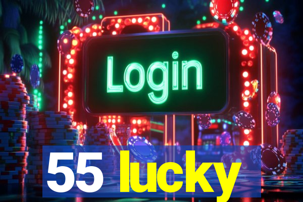 55 lucky